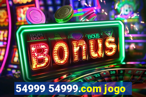 54999 54999.com jogo